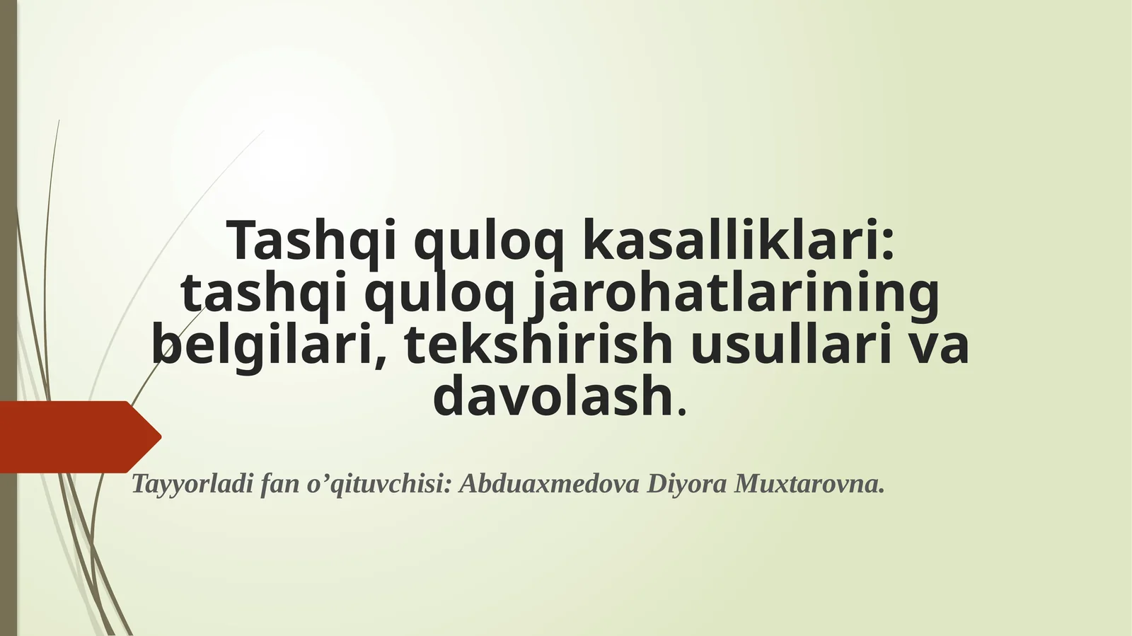 Tashqi quloq kasalliklari: tashqi quloq jarohatlarining belgilari, tekshirish usullari va davolash.