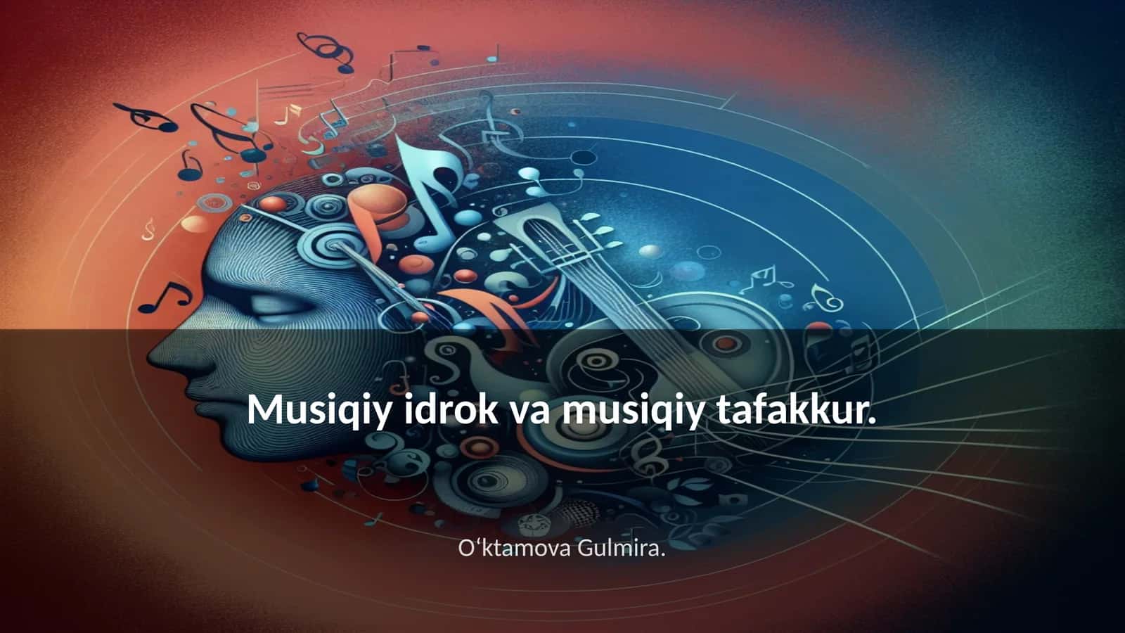 Musiqiy idrok va musiqiy tafakkur