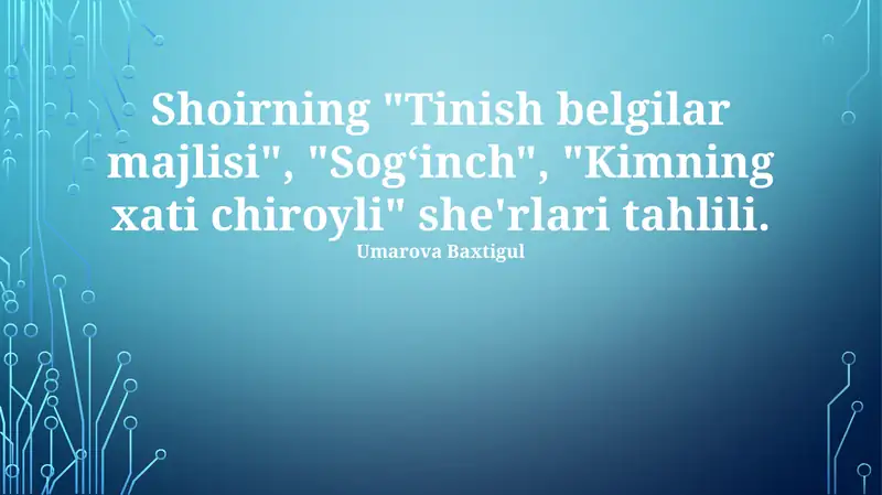 Shoirning "Tinish belgilar majlisi", "Sogʻinch", "Kimning xati chiroyli" she'rlari tahlili