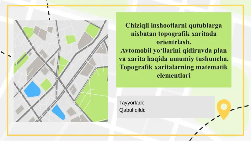 Chiziqli inshootlarni qutublarga nisbatan topografik xaritada orientrlash. Avtomobil yo‘llarini qidiruvda plan va xarita haqida umumiy tushuncha. Topografik xaritalarning matematik elementlari