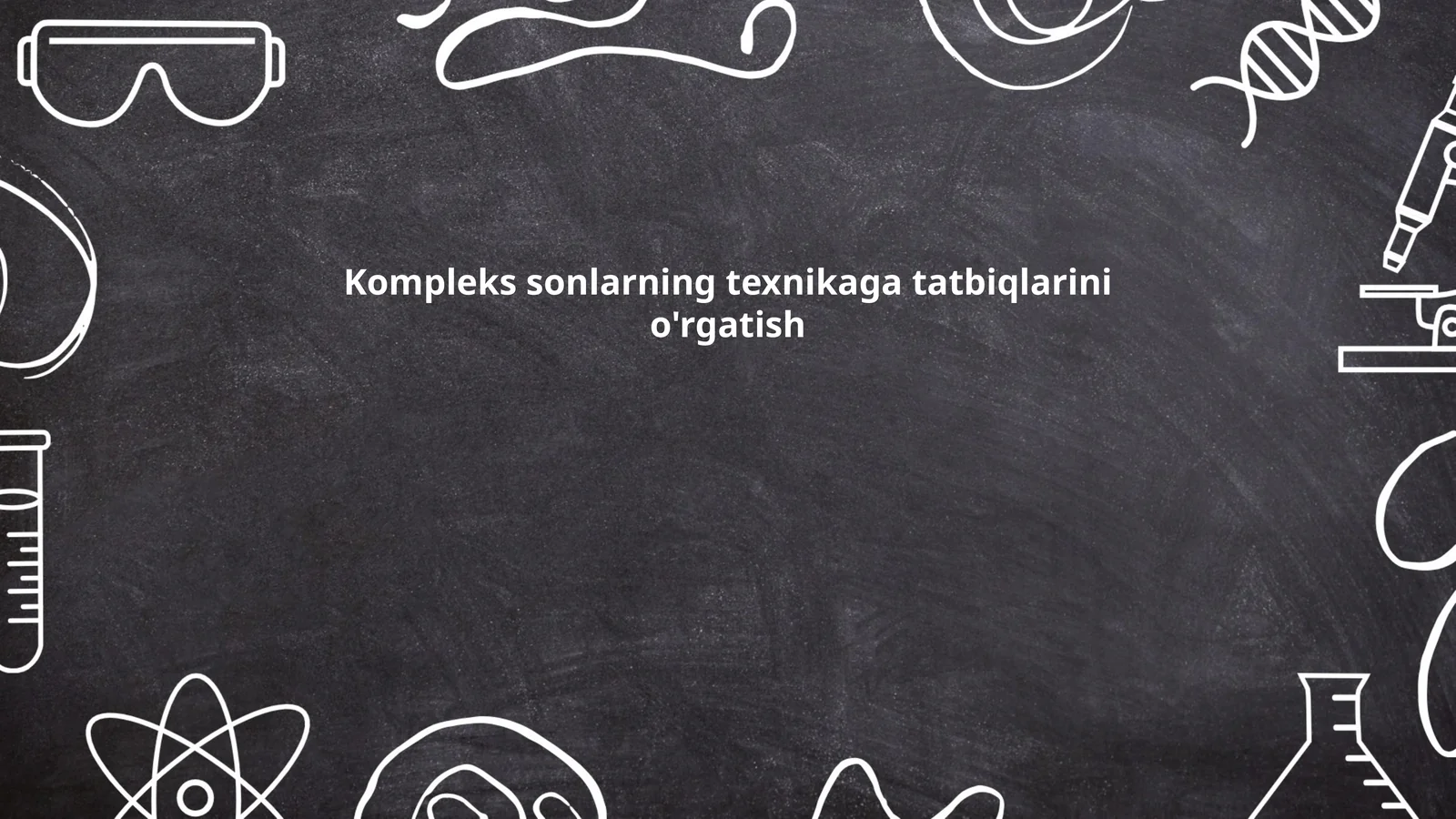 Kompleks sonlarning texnikaga tatbiqlarini o'rgatish
