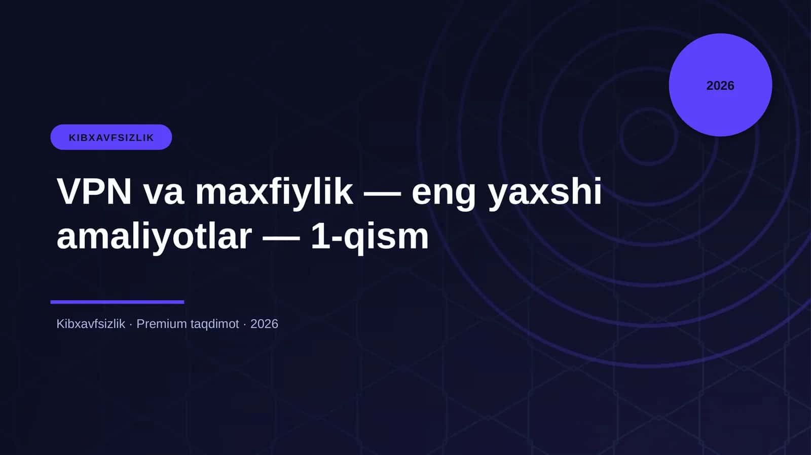 VPN va maxfiylik — eng yaxshi amaliyotlar — 1-qism