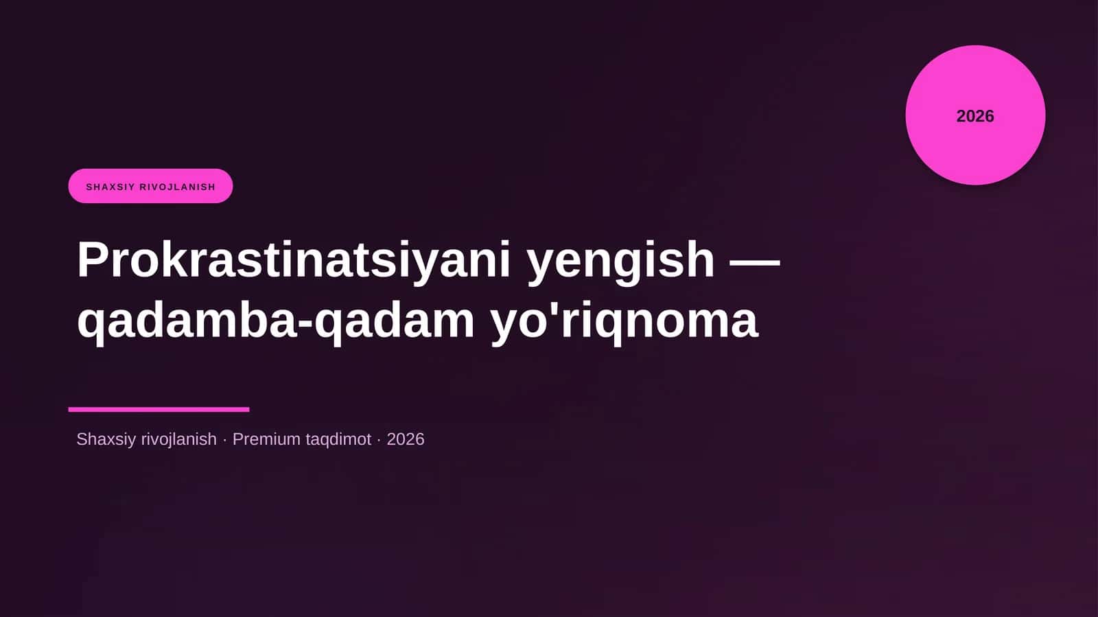 Prokrastinatsiyani yengish — qadamba-qadam yo'riqnoma