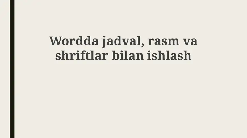 Jadvallar, Rasmlar va Shrftlar bilan Ishlash