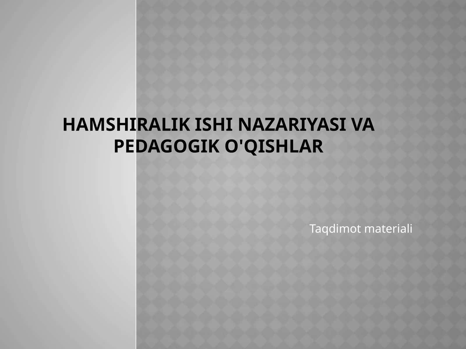 Hamshiralik ishi nazariyasi va pedagogik o'qishlar