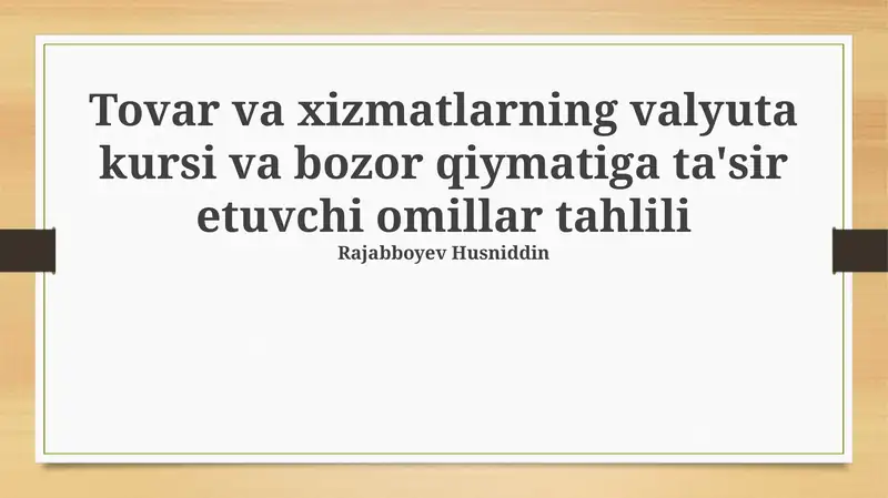 Tovar va xizmatlarning valyuta kursi va bozor qiymatiga ta'sir etuvchi omillar tahlili