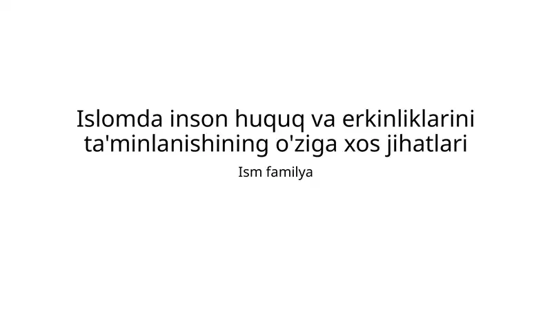 Islomda inson huquq va erkinliklarini ta'minlanishining o'ziga xos jihatlari