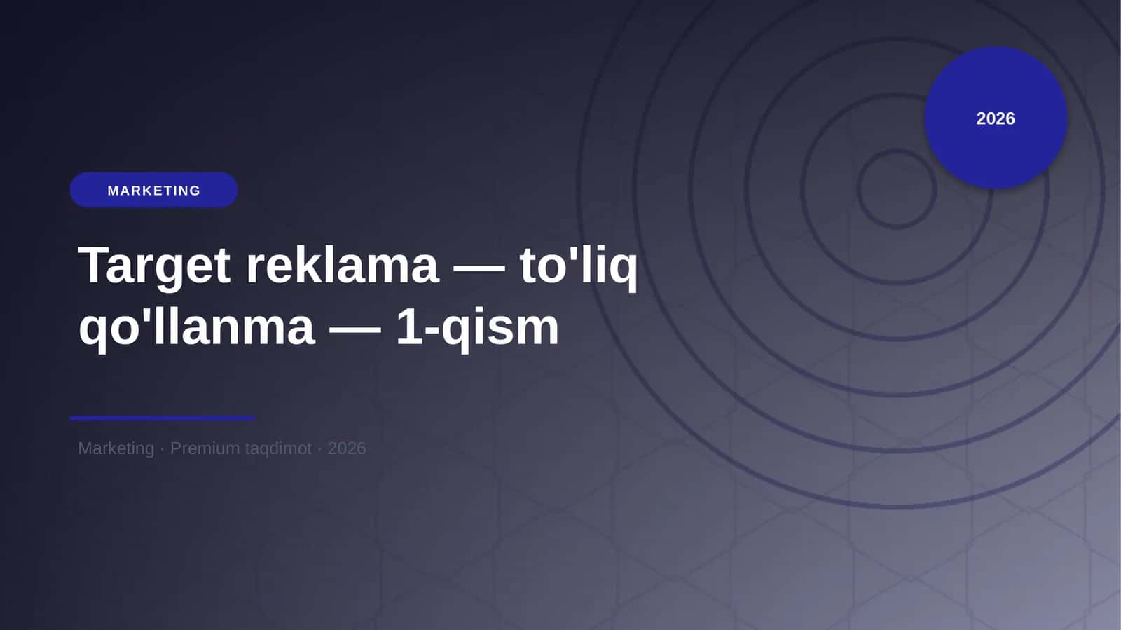 Target reklama — to'liq qo'llanma — 1-qism