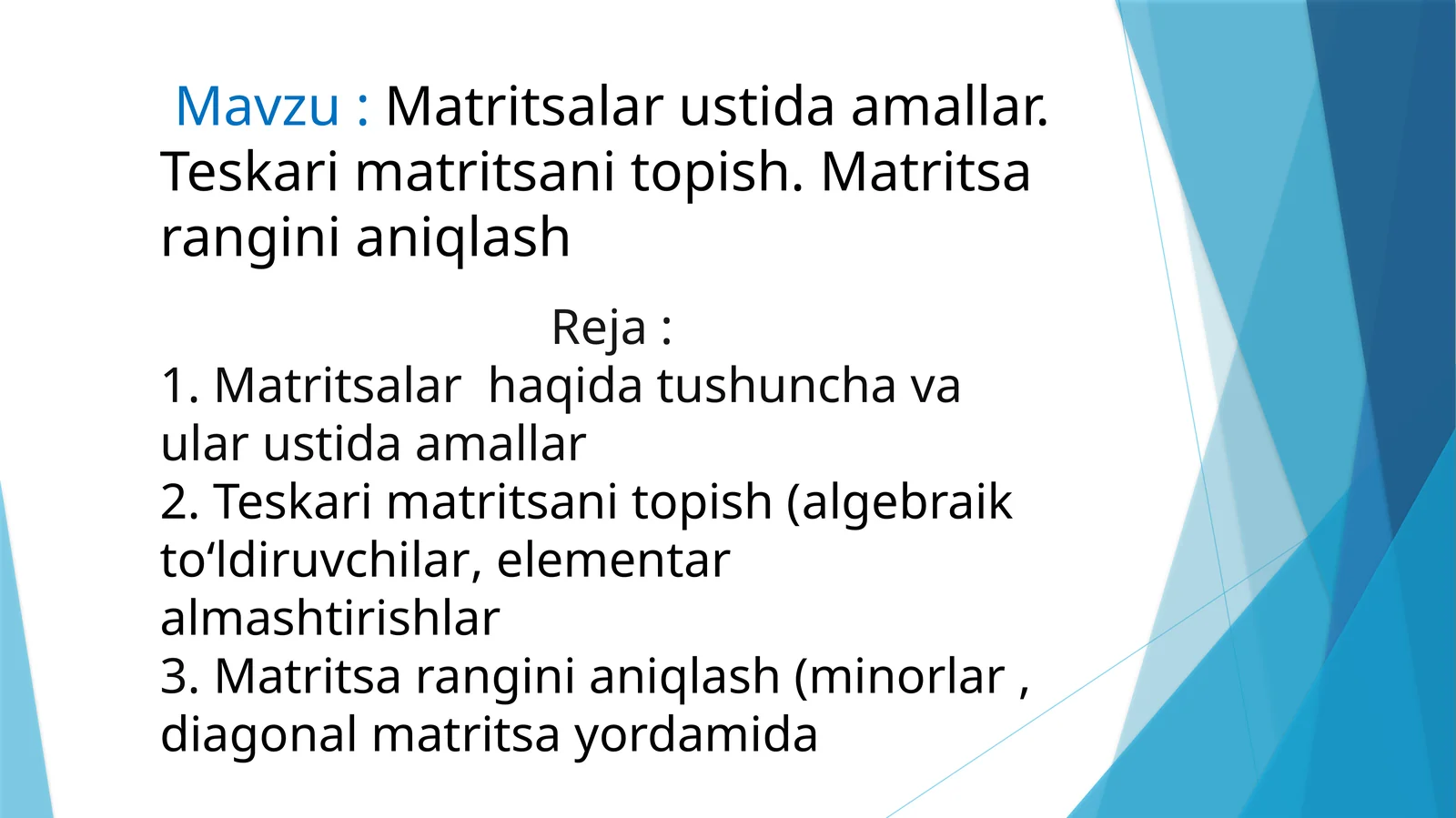 Matritsalar ustida amallar. Teskari matritsani topish. Matritsa rangini aniqlash