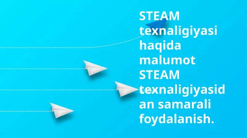 STEAM texnaligiyasi haqida malumot