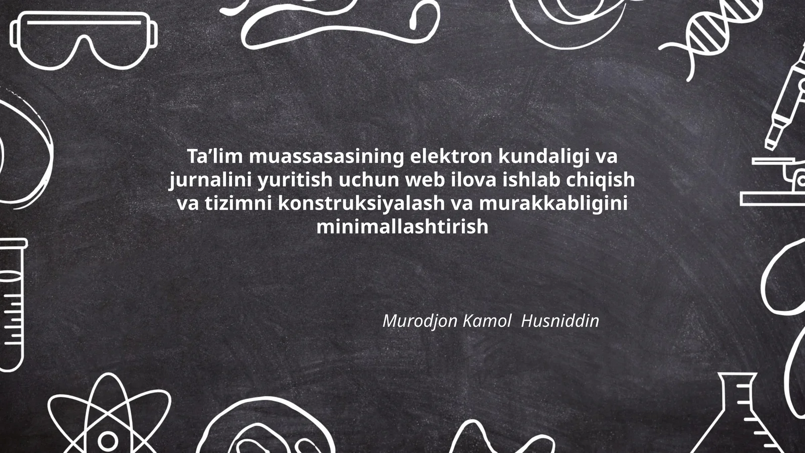 Ta’lim muassasasining elektron kundaligi va jurnalini yuritish uchun web ilova ishlab chiqish va tizimni konstruksiyalash va murakkabligini minimallashtirish