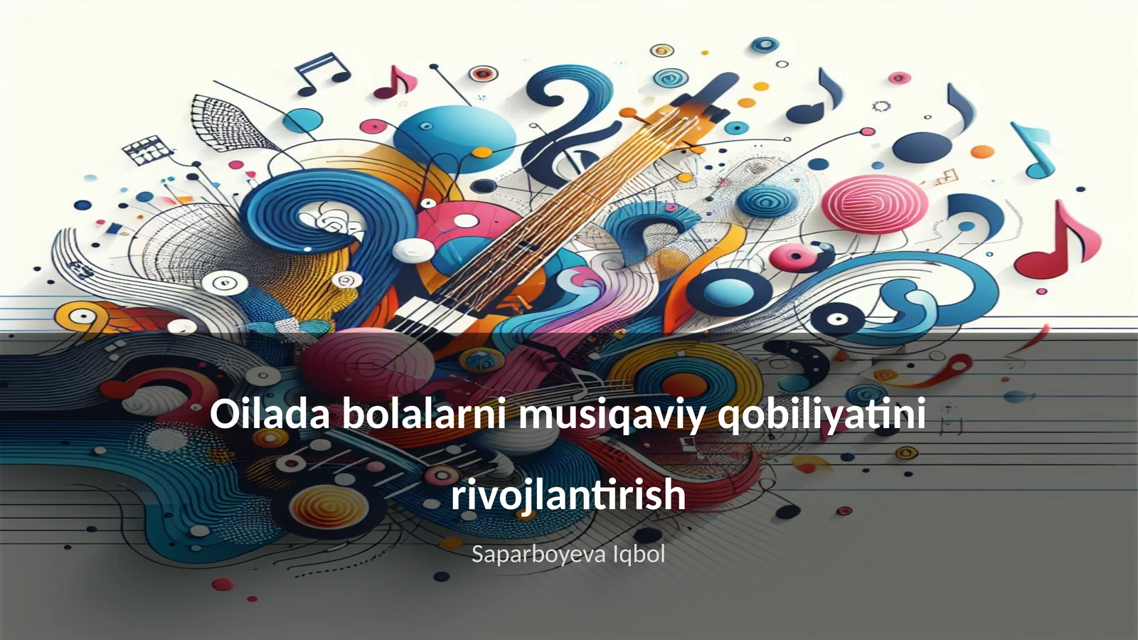 Oilada bolalarni musiqaviy qobiliyatini rivojlantirish