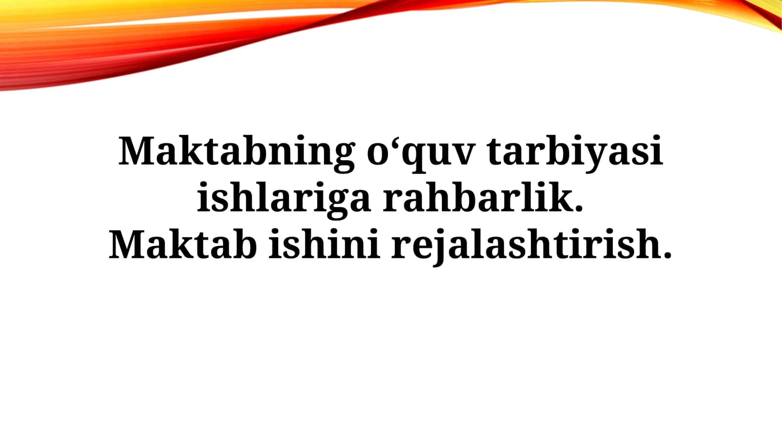 Maktabning o‘quv tarbiyasi ishlariga rahbarlik. Maktab ishini rejalashtirish