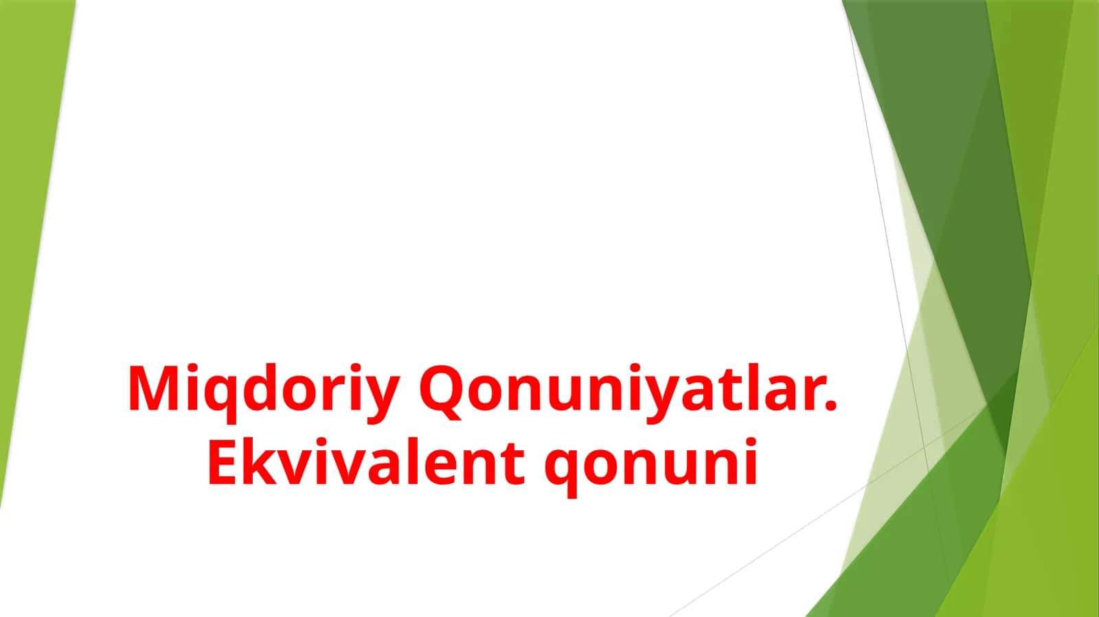 Miqdoriy Qonuniyatlar. Ekvivalent qonuni