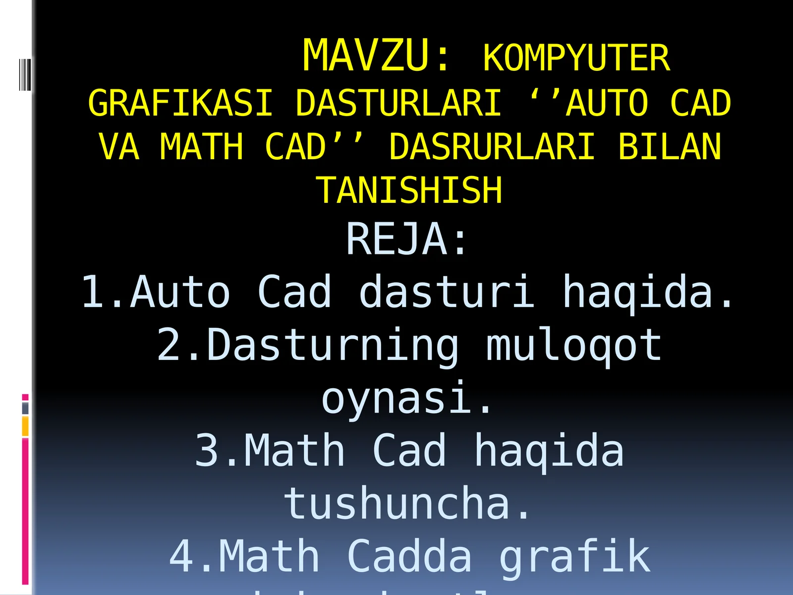 KOMPYUTER GRAFIKASI DASTURLARI ‘’AUTO CAD VA MATH CAD’’ DASRURLARI BILAN TANISHISH