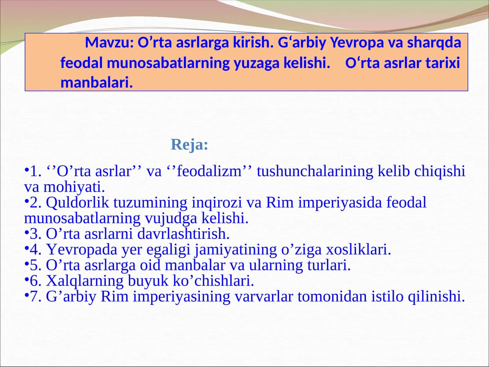 O’rta asrlarga kirish.G‘arbiy Yevropa va sharqda feodal munosabatlarning yuzaga kelishi. О‘rta asrlar tarixi manbalari