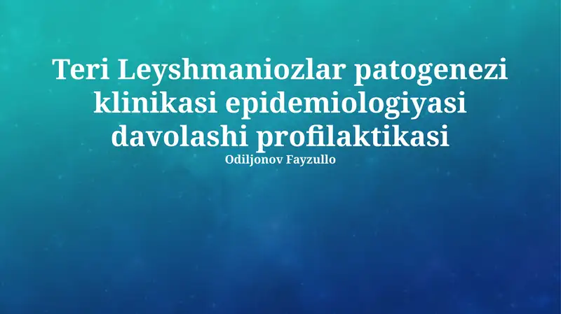 Teri Leyshmaniozlar patogenezi klinikasi epidemiologiyasi davolashi profilaktikasi
