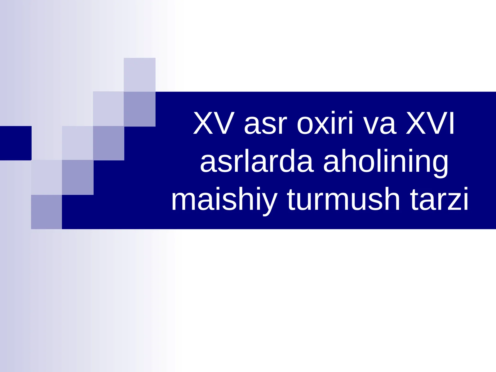 XV asr oxiri va XVI asrlarda aholining maishiy turmush tarzi