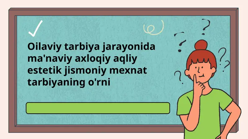 Oilaviy tarbiya jarayonidagi ma'naviy-axloqiy estetik jismoniy mexnat tarbiyaning o'rni