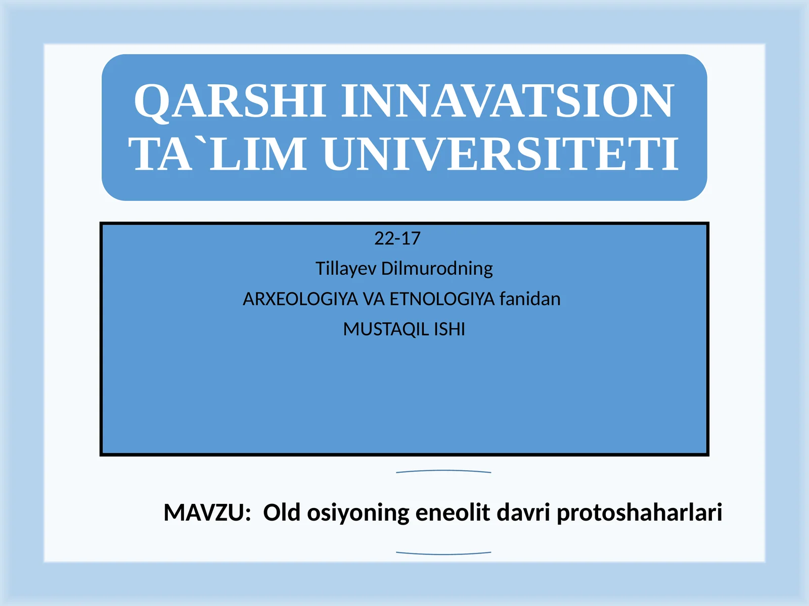 ARXEOLOGIYA VA ETNOLOGIYA fanidan MUSTAQIL ISHI