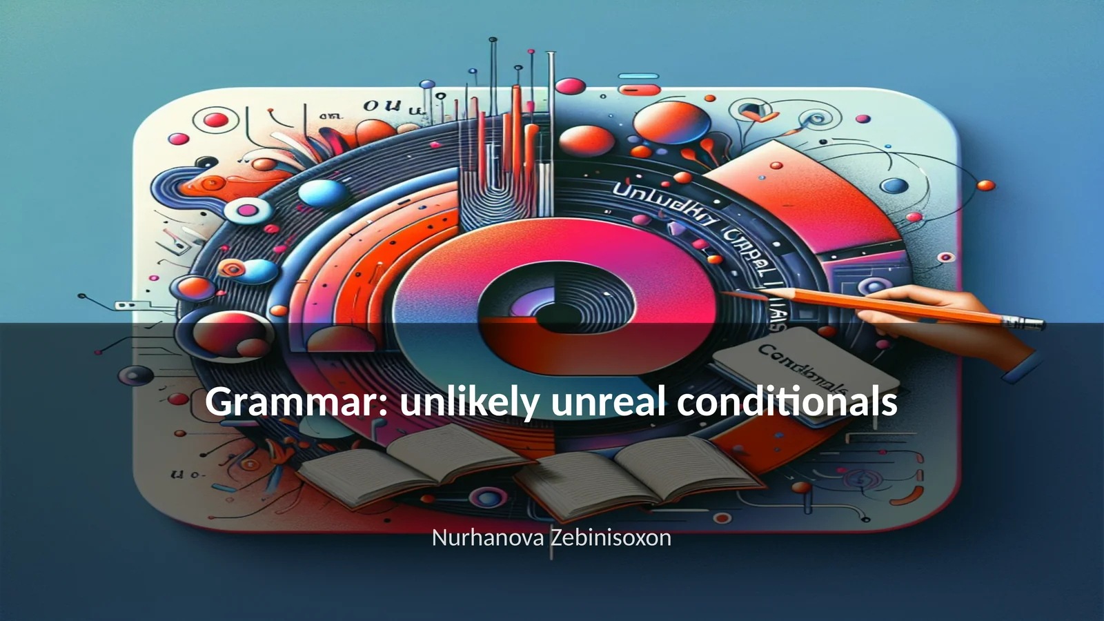 Grammar: unlikely unreal conditionals
