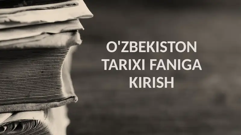 O'ZBEKISTON TARIXI FANIGA KIRISH