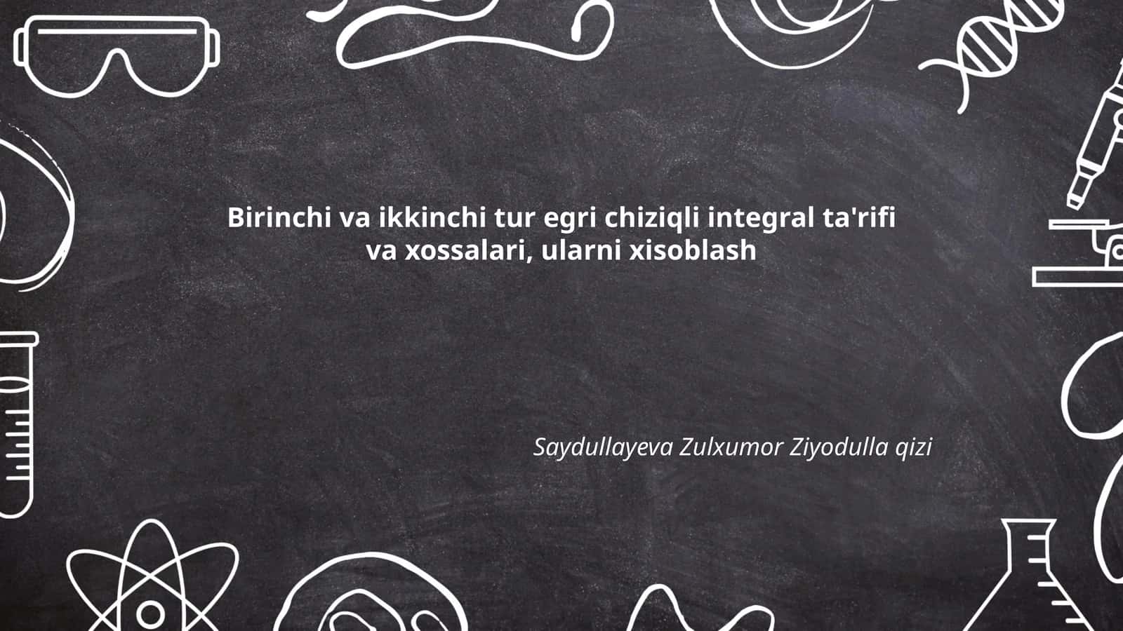 Birinchi va ikkinchi tur egri chiziqli integral ta'rifi va xossalari, ularni xisoblash