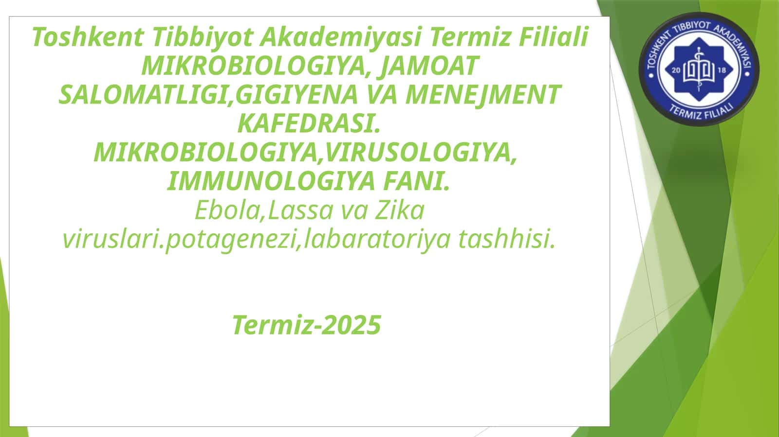 Ebola , Lassa va Zika viruslari.