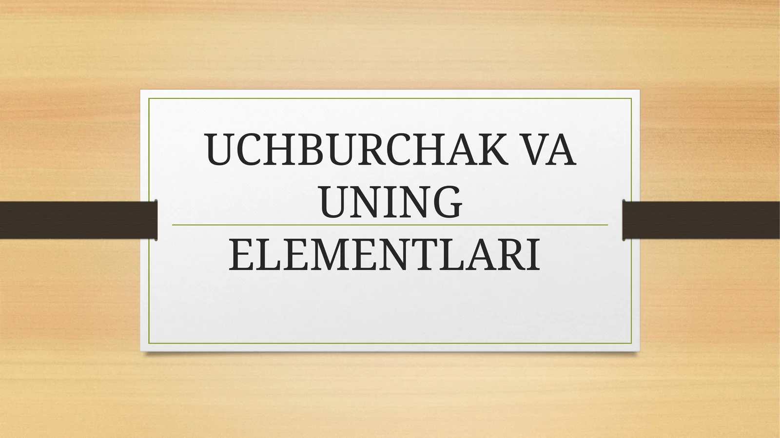 UCHBURCHAK VA UNING ELEMENTLARI