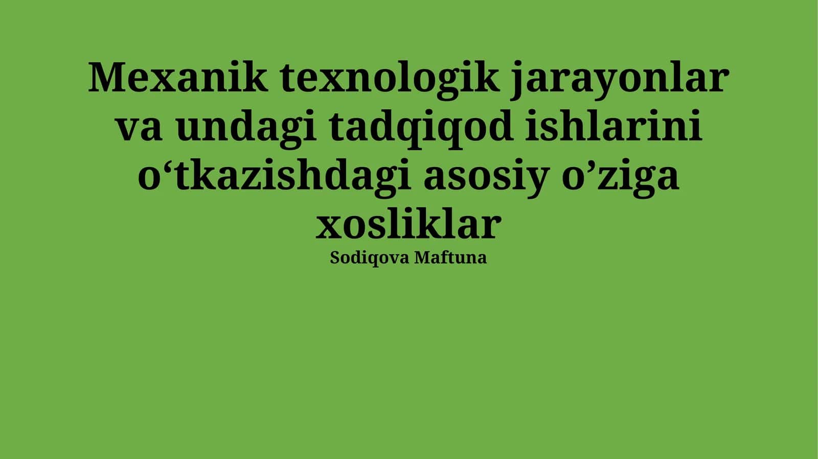 Mexanik Texnologik Jarayonlarning O'ziga Xos Xususiyatlari
