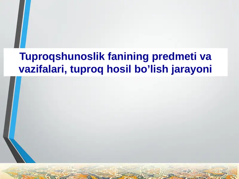 Tuproqshunoslik fanining predmeti va vazifalari, tuproq hosil bo’lish jarayoni