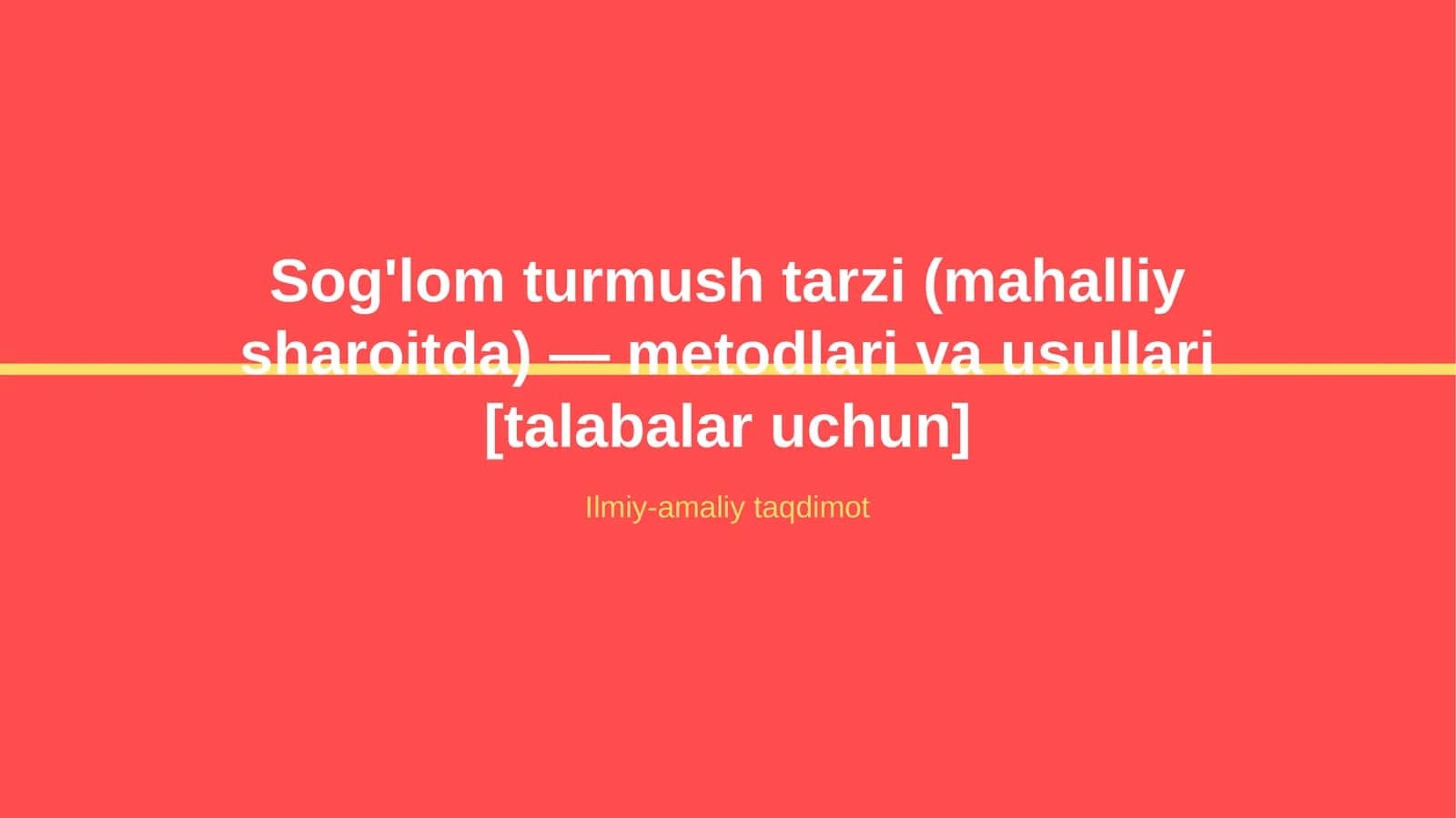 Sog'lom turmush tarzi (mahalliy sharoitda) — metodlari va usullari [talabalar uchun]