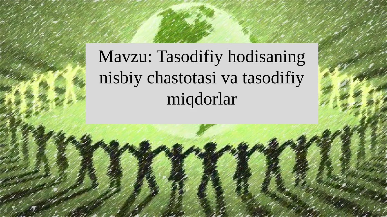 Tasodifiy hodisaning nisbiy chastotasi va tasodifiy miqdorlar