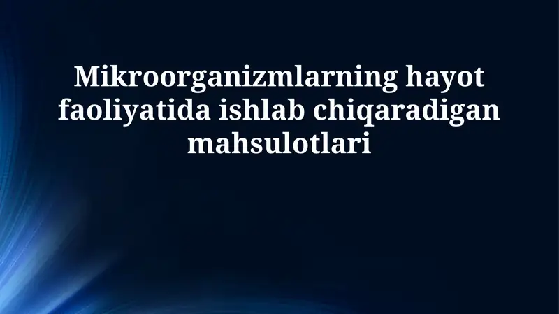 Mikroorganizmlarning hayot faoliyatida ishlab chiqaradigan mahsulotlari