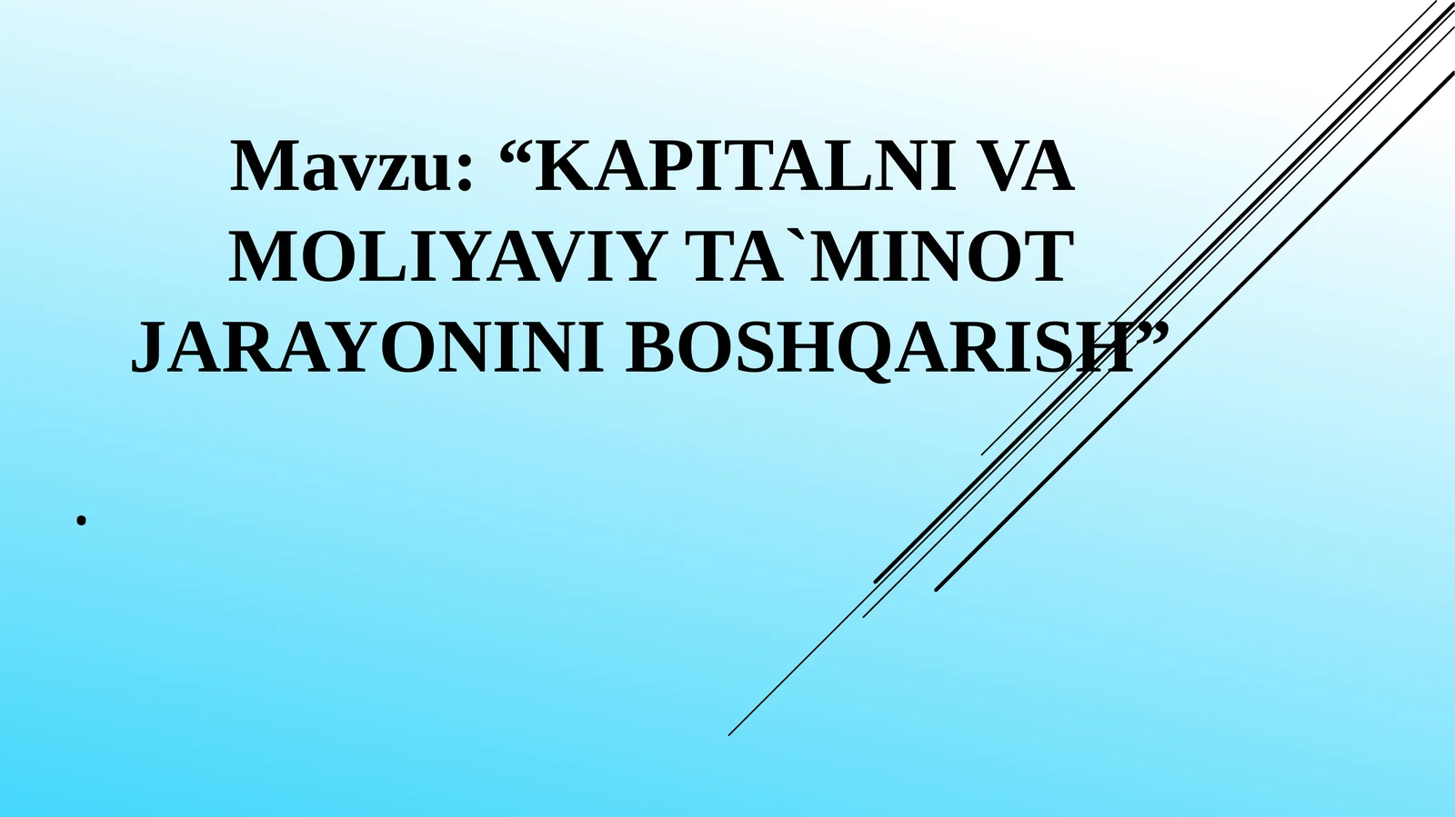 KAPITALNI VA MOLIYAVIY TA`MINOT JARAYONINI BOSHQARISH