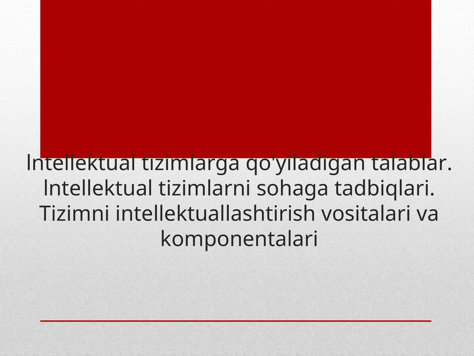 Intellektual tizimlarga qo'yiladigan talablar