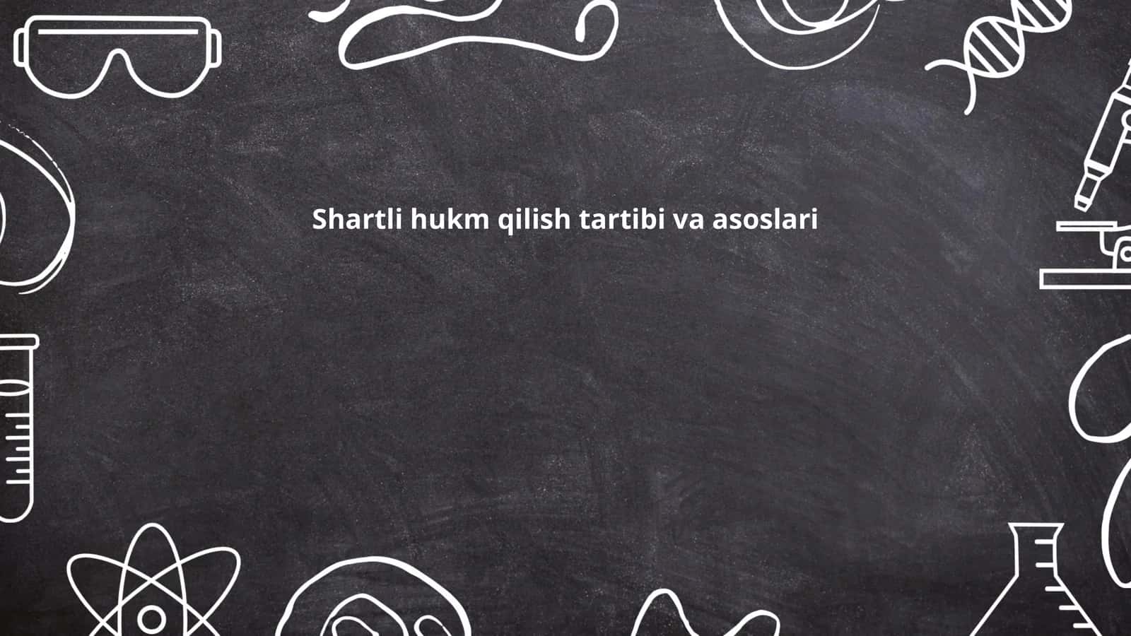 Shartli hukm qilish tartibi va asoslari