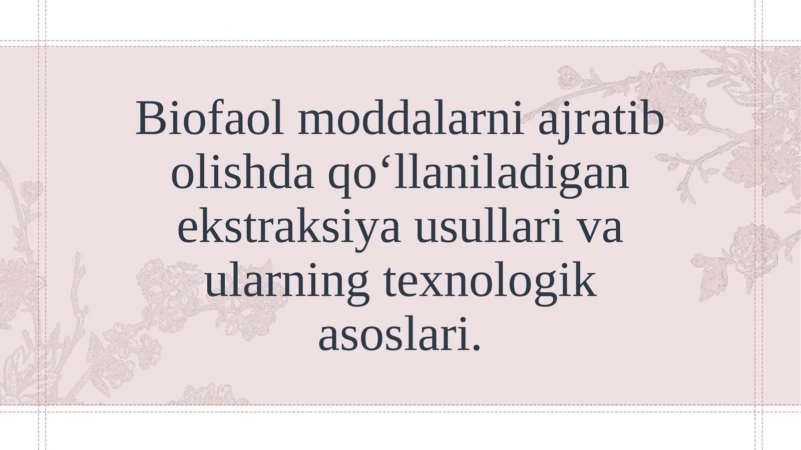 Biofaol moddalarni ajratib olishda qo‘llaniladigan ekstraksiya usullari va ularning texnologik asoslari.