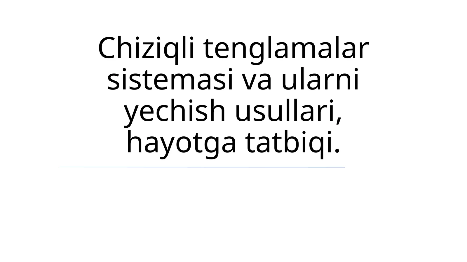 Chiziqli tenglamalar sistemasi va ularni yechish usullari, hayotga tatbiqi