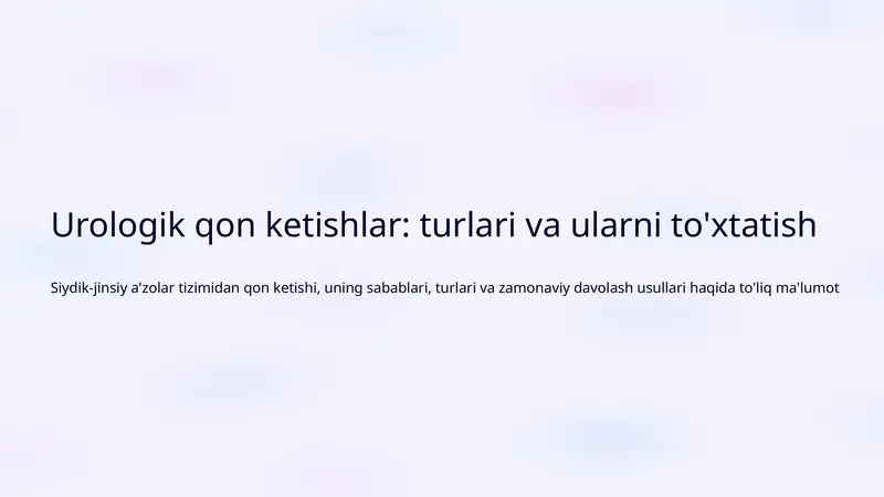 Urologik qon ketishlar: turlari va ularni to'xtatish
