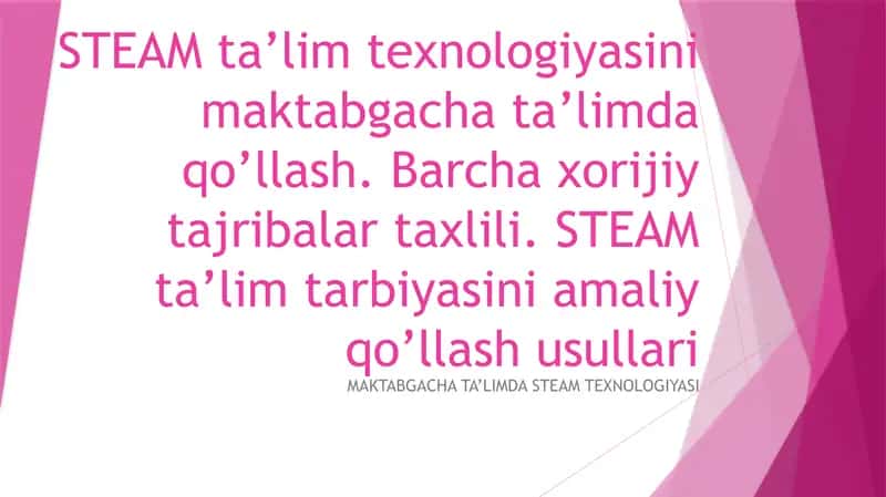 STEAM TA'LIM TEXNOLOGIYASINI MAKTABGACHA TA'LIMDA Qo'llash.  BARCHA XORIJIY TAJRIBALAR TAHLILI...