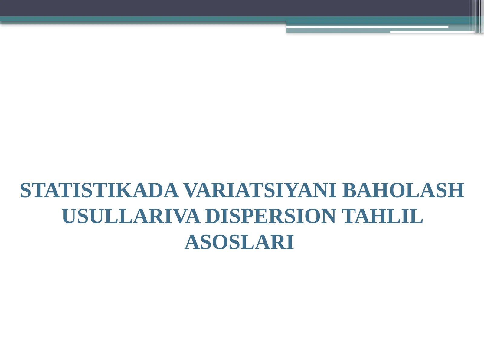 STATISTIKADA VARIATSIYANI BAHOLASH USULLARI VA DISPERSION TAHLIL ASOSLARI