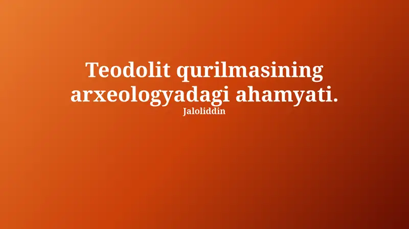 Teodolit arxeologiyada: asoslar, usullar va afzalliklar