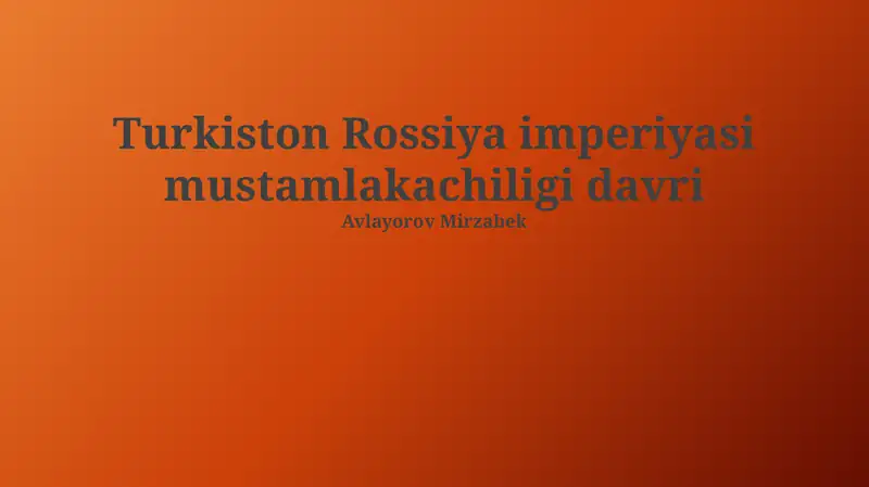 Turkiston Rossiya imperiyasi mustamlakachiligi davri