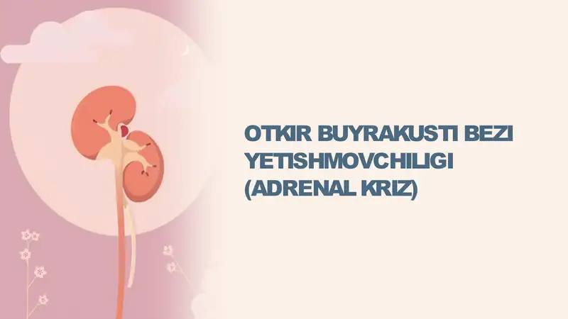 OTKIR BUYRAKUSTI BEZI YETISHMOVCHILIGI (ADRENAL KRIZ)