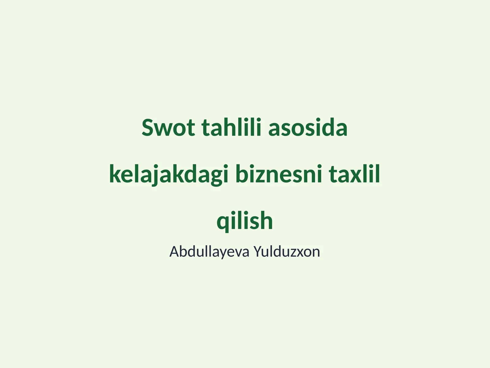 Swot tahlili asosida kelajakdagi biznesni taxlil qilish
