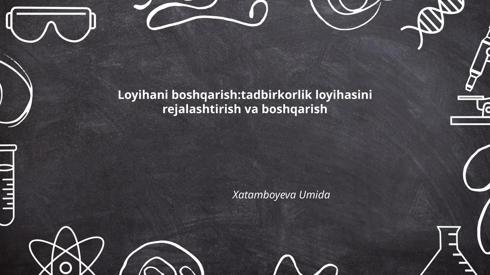 Loyihani boshqarish:tadbirkorlik loyihasini rejalashtirish va boshqarish