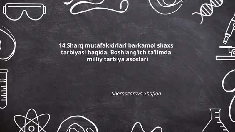 14.Sharq mutafakkirlari barkamol shaxs tarbiyasi haqida. Boshlang‘ich ta’limda milliy tarbiya asoslari