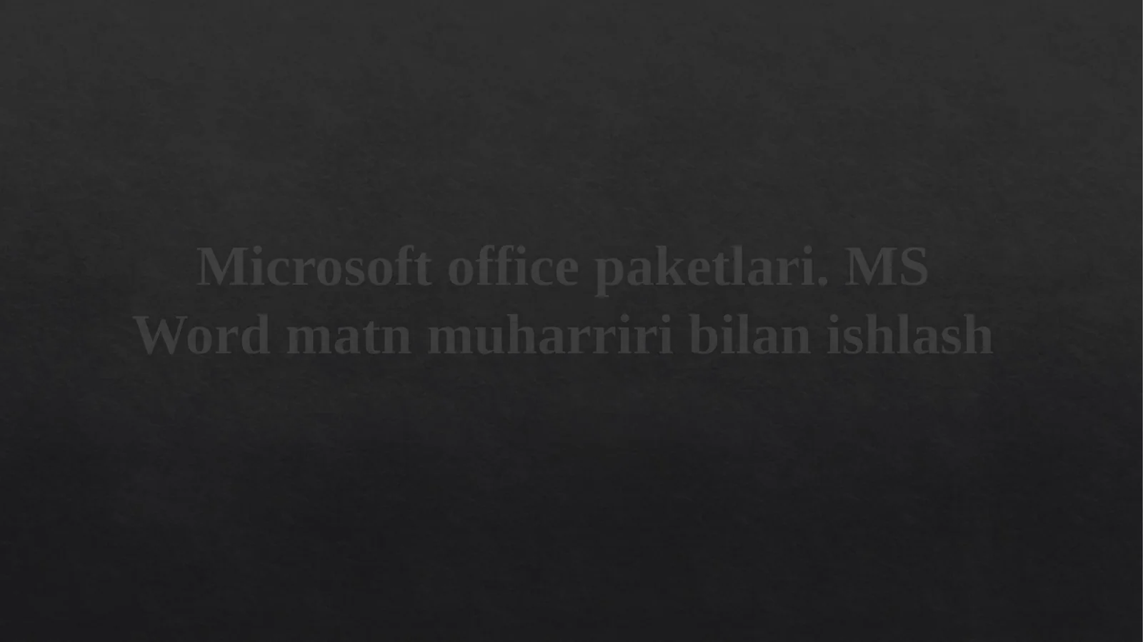 Microsoft office paketlari. MS Word matn muharriri bilanishlash