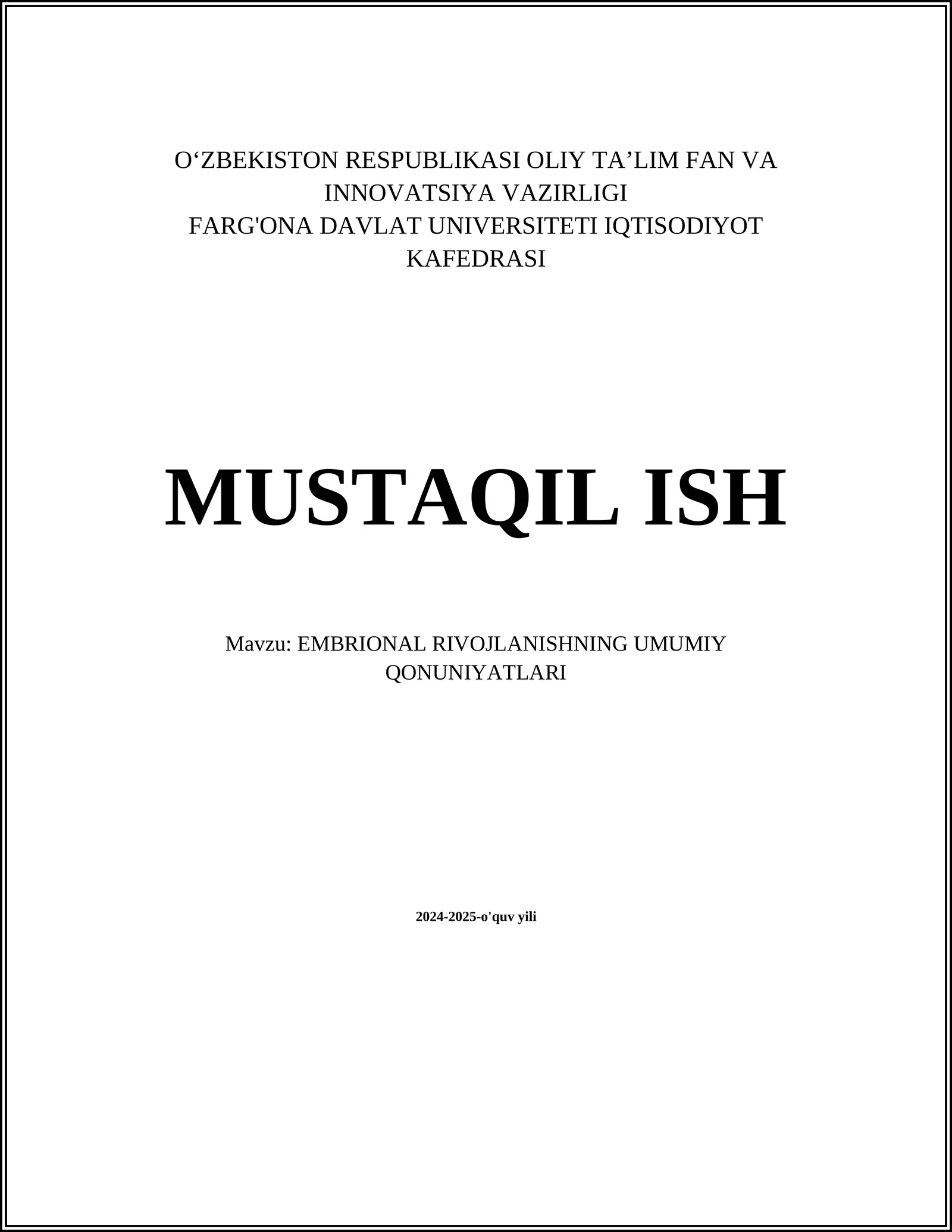 MUSTAQIL ISH Mavzu: EMBRIONAL RIVOJLANISHNING UMUMIY QONUNIYATLARI
